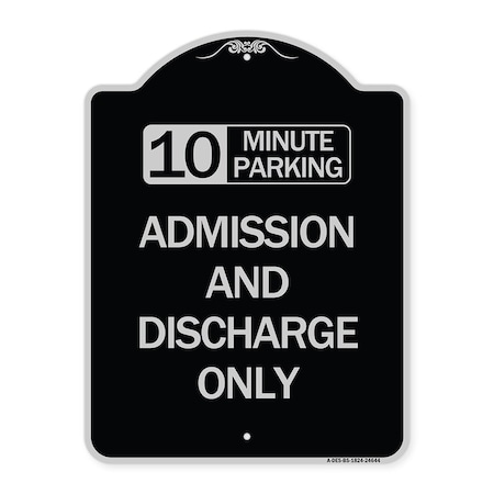 Signmission 10 Minute Parking Admission and Discharge Heavy-Gauge Aluminum Sign, 24" x 18", BS-1824-24644 A-DES-BS-1824-24644